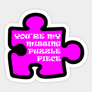 You're My Missing Puzzle Piece Sticker